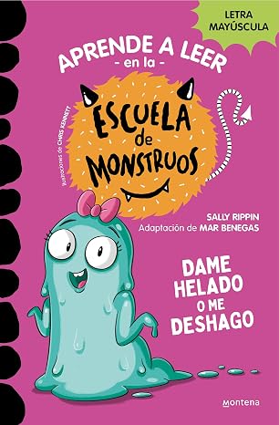 Aprender a leer en la Escuela de Monstruos 10 - Dame helado o me deshago: En letra MAYÚSCULA (libros para niños a partir de 5 años)