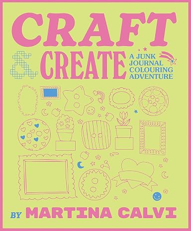 Craft & Create: A Junk Journal Colouring Adventure