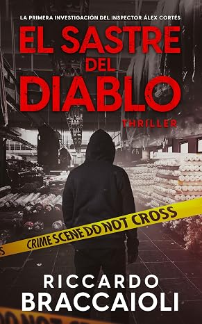 El Sastre del Diablo: Un frenético thriller ambientado en Barcelona. La primera investigación del inspector Álex Cortés (Inspector Álex Cortés thriller policíaco y psicológico, crimen y misterio)