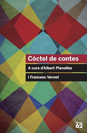 Còctel de contes: A cura d'Albert Planelles i Francesc Vernet (Educació 62)