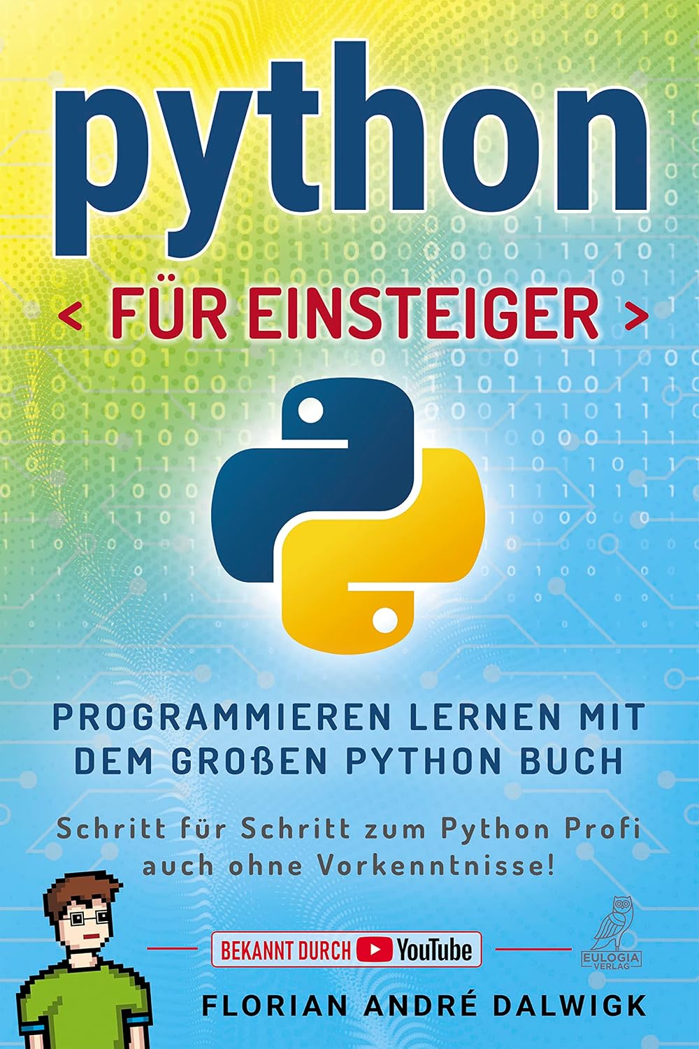 Python for beginners: Learn to program with the big Python book - step by step to the Python professional – even without previous knowledge! Kindle edition