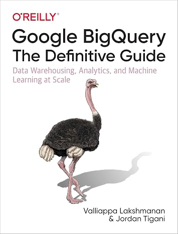 Google BigQuery: The Definitive Guide