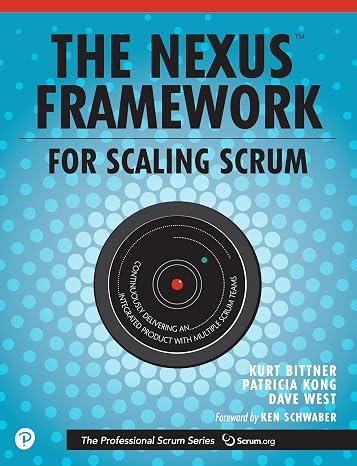 Nexus Framework for Scaling Scrum, The: Continuously Delivering an Integrated Product with Multiple Scrum Teams (The Professional Scrum Series)