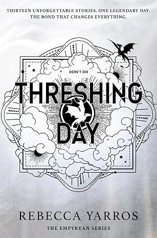 Threshing Day (Standard Edition): Return to the Empyrean world with thirteen stories starring your favourite Fourth Wing characters.