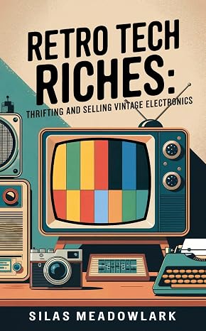 Retro Tech Riches: Thrifting and Selling Vintage Electronics