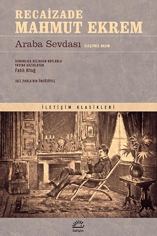 Araba Sevdası (Eleştirel Basım): İletişim Klasikleri