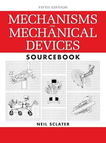 Mechanisms and Mechanical Devices Sourcebook, 5th Edition (MECHANICAL ENGINEERING)