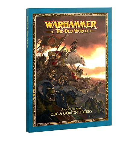 Games Workshop - Warhammer - The Old World: Arcane Journal: Orc and Goblin Tribes [Unknown Binding] [Unknown Binding] [Unknown Binding]