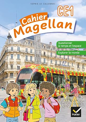 Cahier Magellan CE1: Questionner le temps et l'espace, explorer le monde