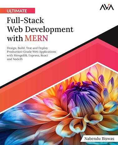 Ultimate Full-Stack Web Development with MERN: Design Build Test and Deploy Production-Grade Web Applications with MongoDB Express React and ... Web Developer — MERN & Next.js Path Band 3)