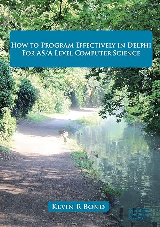 How to Program Effectively in Delphi: For AS/A Level Computer Science