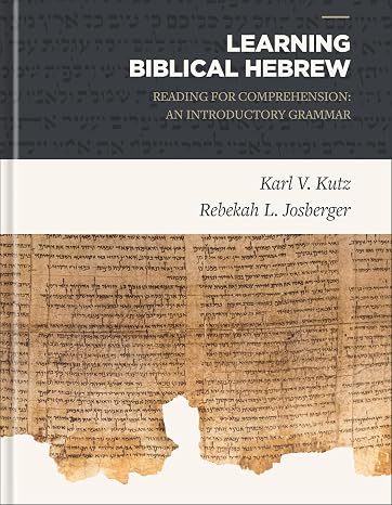 Learning Biblical Hebrew: Reading for Comprehension: An Introductory Grammar