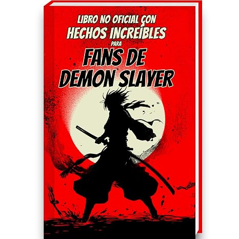 Hechos Increíbles para Fans de Demon Slayer – a Colección No Oficial – Curiosidades y Datos Asombrosos sobre el Manga y Anime de Demon Slayer