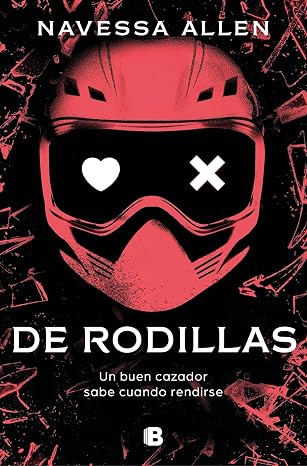 De rodillas (Adéntrate en la oscuridad 2): Un buen cazador sabe cuándo rendirse (Ediciones B)