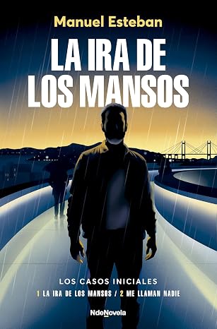 La ira de los mansos: Los casos iniciales (La ira de los mansos + Me llaman Nadie) (NdeNovela)