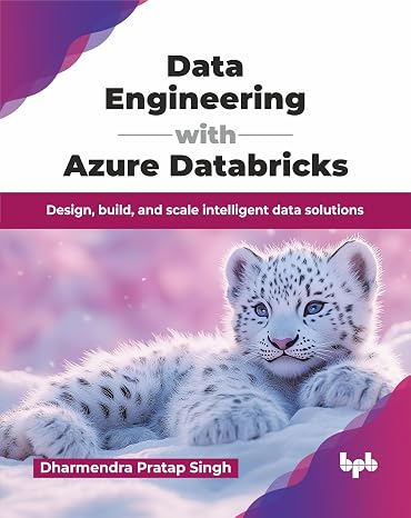 Data Engineering with Azure Databricks: Design build and scale intelligent data solutions (English Edition)