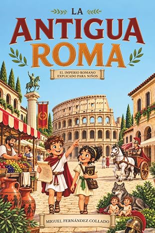 Historia para niños - La Antigua Roma: El imperio romano explicado para niños - Todo sobre la historia de Roma, la sociedad, los dioses, los mitos y leyendas