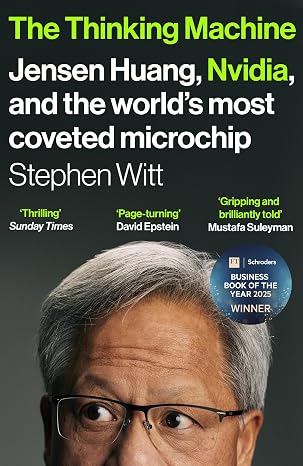 The Thinking Machine: Jensen Huang and Nvidia, the company shaping the future of AI