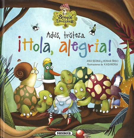 Susaeta - Adiós, tristeza. ¡Hola, alegría! (El bosque de las emociones)