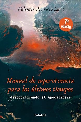 Manual de supervivencia para los últimos tiempos: Descodificando el Apocalipsis (Mundo y cristianismo)