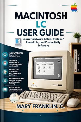 Macintosh LC User Guide: Learn Hardware Setup, System 7 Essentials, and Productivity Software