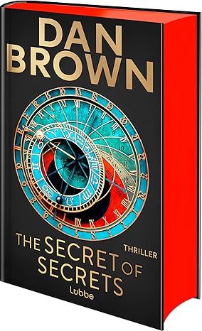 The Secret of Secrets: Deutsche Ausgabe. Zwischen Leben und Tod – Das letzte Geheimnis der Menschheit. Thriller (Robert Langdon Band 6)