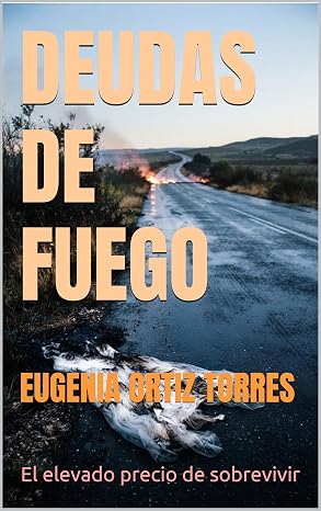 DEUDAS DE FUEGO : El elevado precio de sobrevivir