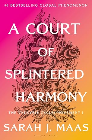 A Court of Splintered Harmony: The Valkyrie Cycle, Movement I: 6 (A Court of Thorns and Roses)