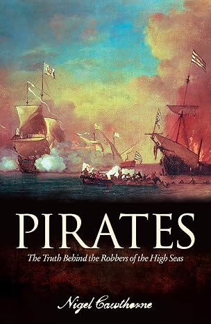 Pirates: The Truth Behind the Robbers of the High Seas