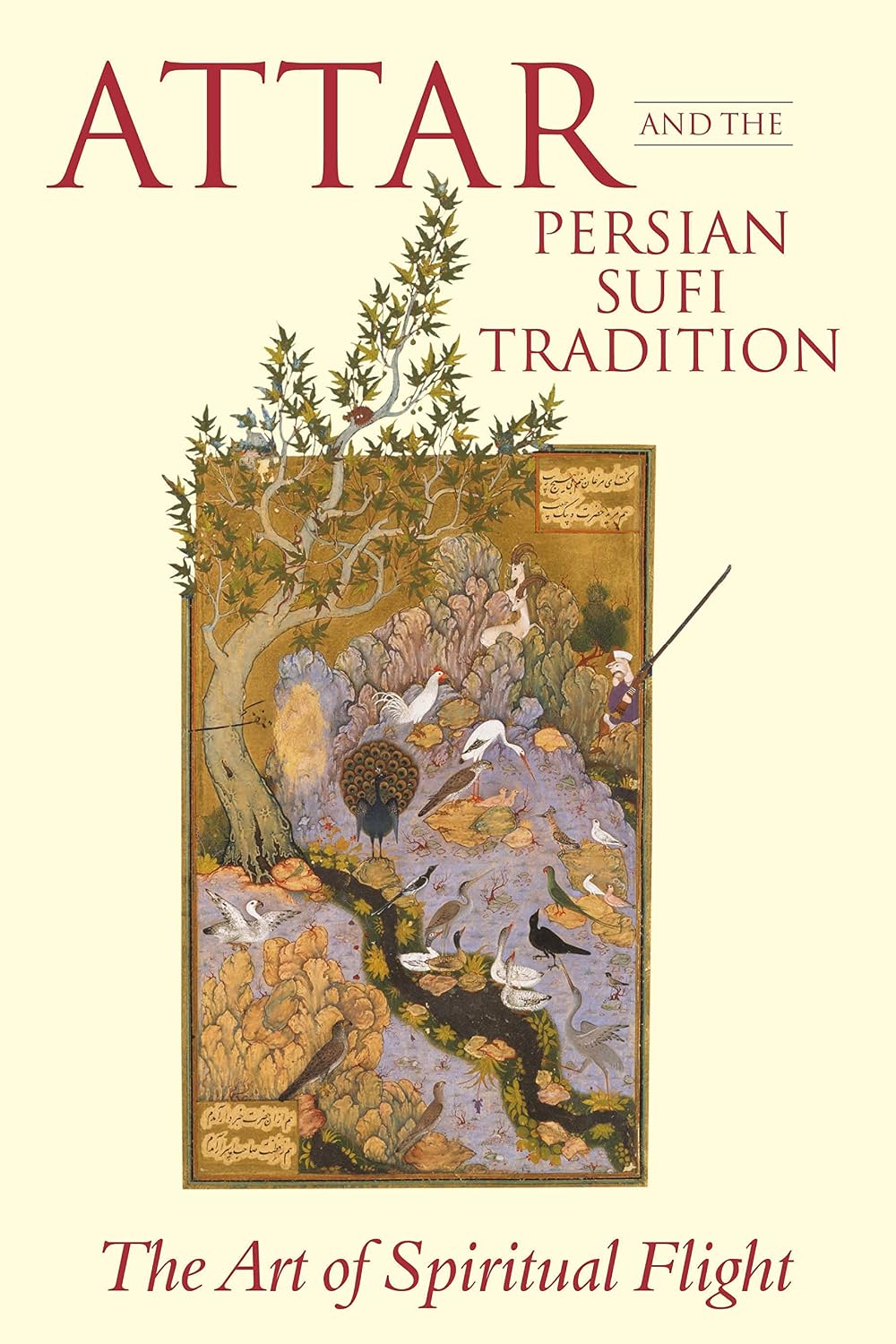 Attar and the Persian Sufi Tradition The Art of Spiritual Flight Paper Cover – September 19, 2019