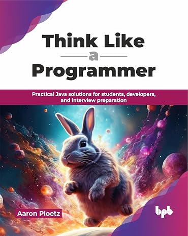 Think Like a Programmer: Practical Java solutions for students developers and interview preparation (English Edition)