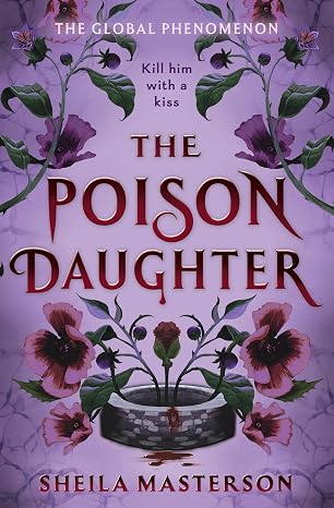 The Poison Daughter: The blistering enemies-to-lovers global bestselling romantasy phenomenon