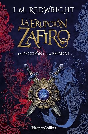 La Erupción Zafiro (La Decisión de la Espada - Fantasía juvenil de acción y aventuras) (HARPER FICCION)