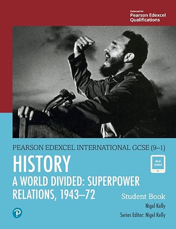 Edexcel International GCSE (9-1) History A World Divided: Superpower Relations, 1943-72 Student Book