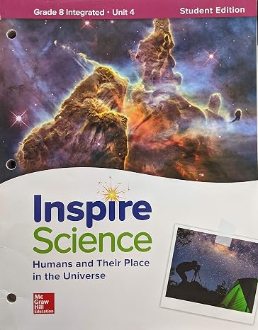 Inspire Science: Integrated G8 Write-In Student Edition Unit 4: Integrated G8 Write-in Unit 4 (Integrated Science)