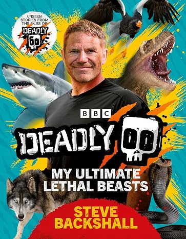 Deadly: The Sunday Times Bestseller: My Ultimate Lethal Beasts