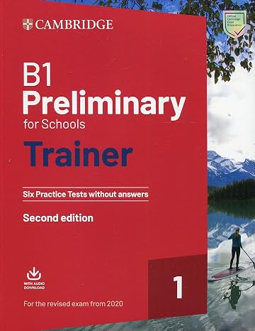 B1 Preliminary for Schools Trainer 1 for the Revised 2020 Exam Second edition. Six Practice Tests without Answers with Downloadable Audio.: Vol. 1 (SIN COLECCION)