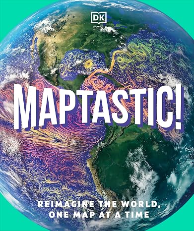 Maptastic!: A Mind-Blowing Map Adventure on Every Page