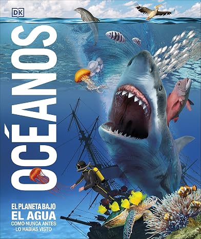 Océanos (Mundo 3D): El planeta bajo el agua, como nunca antes lo habías visto (Enciclopedia visual juvenil)