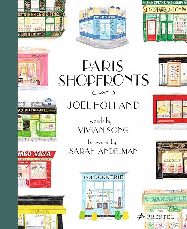 Paris Shopfronts: Illustrations of the City's Best-Loved Boutiques, Brasseries, Bars, and More