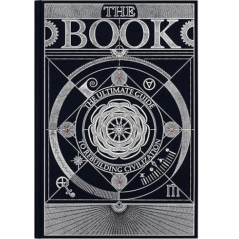 The Book. The Ultimate Guide to Rebuilding a Civilization - Inspirational Science Books for Adults - Unique Artifact - Knowledge Encyclopedia with Over 400 Pages of Detailed & Catchy Illustrations