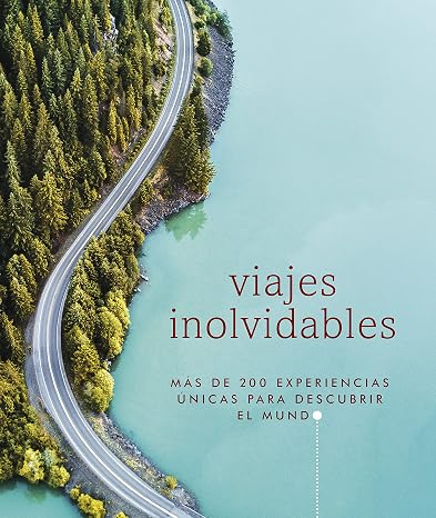 Viajes inolvidables (Guías Visuales. Viajes para regalar): Más de 200 experiencias únicas para descubrir el mundo (Guías de viaje)