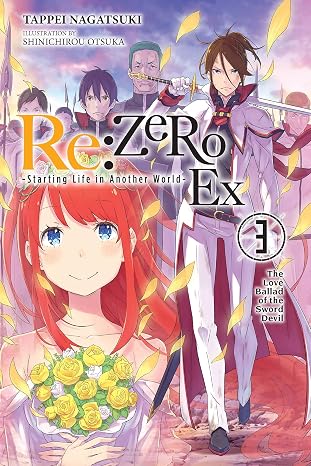re:Zero Ex, Vol. 3 (light novel): ZERO -Starting Life in Another World- Ex, Vol. 3 (light novel) (RE ZERO SLIAW EX LIGHT NOVEL SC)