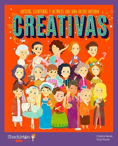 Creativas.Artistas, escritoras y actrices que han hecho historia | Libros infantiles para conocer a los grandes personajes de la historia y los valores que los inspiraron.
