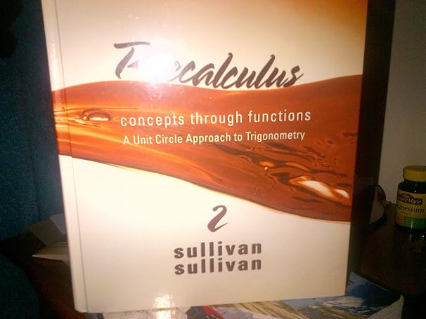 Precalculus: Concepts Through Functions, A Unit Circle Approach to Trigonometry