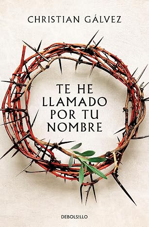 Te he llamado por tu nombre (Saga Jesús de Nazaret 1) (Best Seller | Ficción)